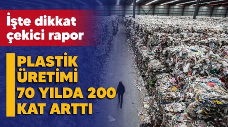 Plastik üretimi 70 yılda 200 kat arttı