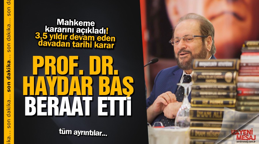 Prof. Dr. Haydar Ba'a mjdeli haber! Mahkeme kararn aklad