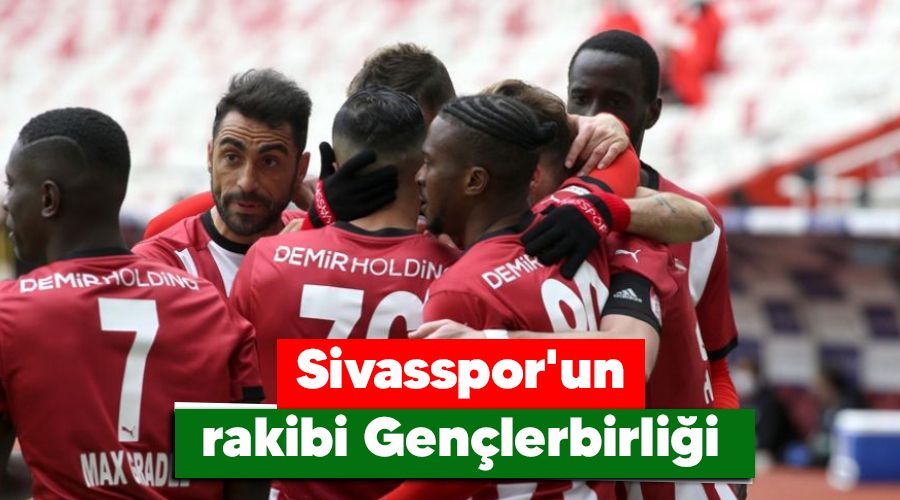 Sivasspor'un rakibi Gençlerbirliği