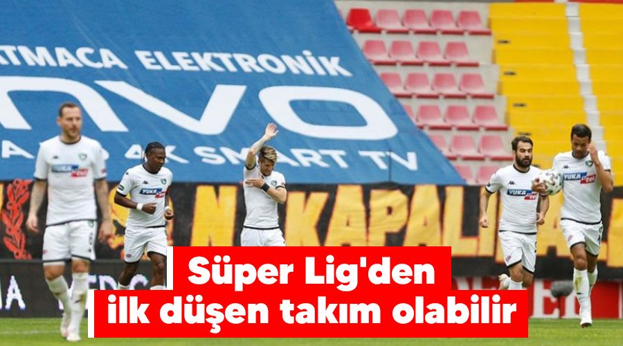 S�per Lig'den ilk d��en tak�m olabilir 