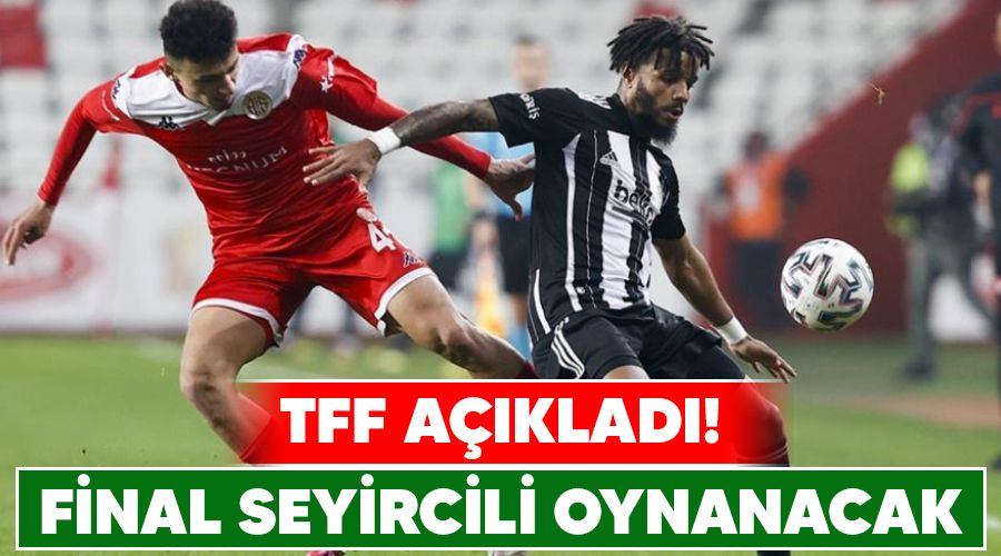 TFF a��klad�! Final seyircili oynanacak 
