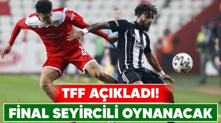 TFF aklad! Final seyircili oynanacak 