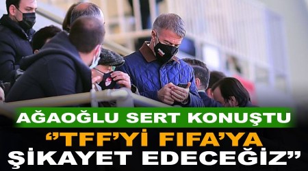 "TFF'yi FIFA'ya şikayet edeceğiz!"