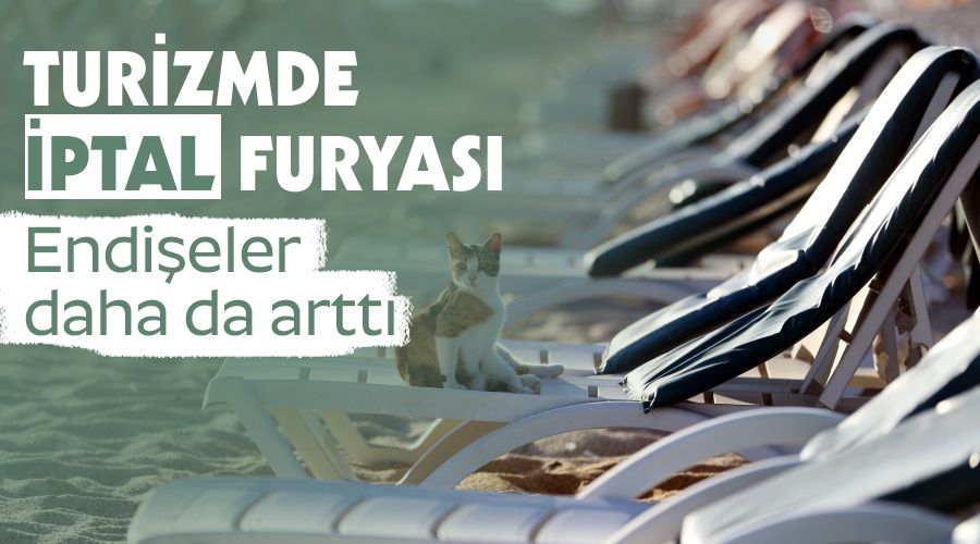Turizmde iptal furyası