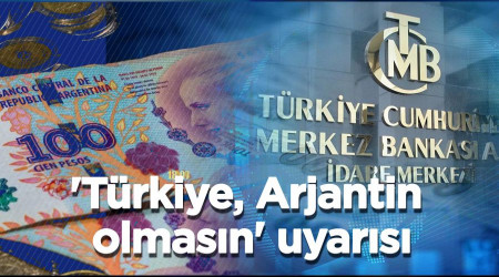 'Türkiye, Arjantin olmasın' uyarısı