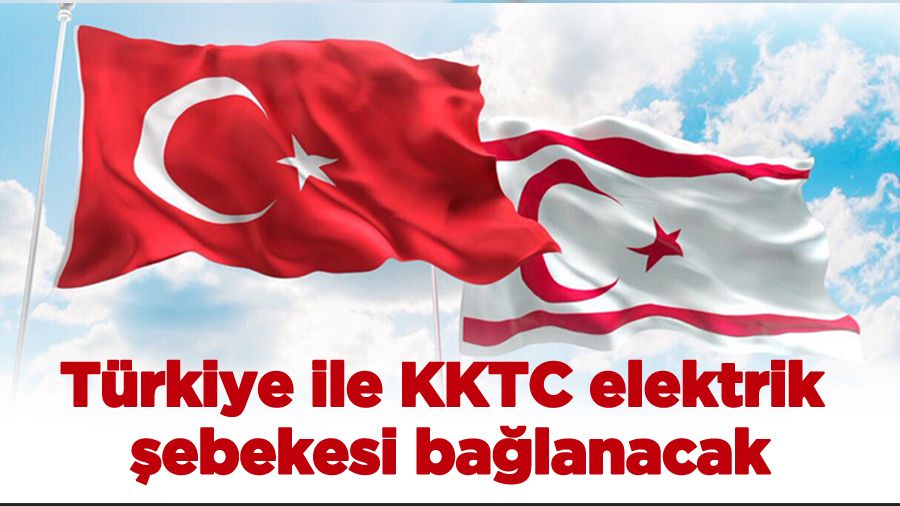 T�rkiye ile KKTC elektrik �ebekesi ba�lanacak