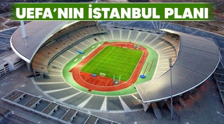 UEFA'nın İstanbul planı