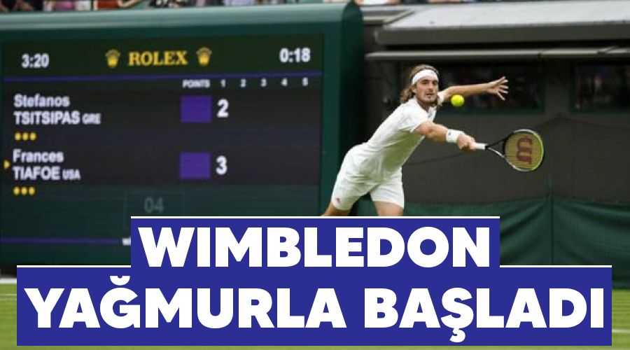 Wimbledon ya�murla ba�lad�