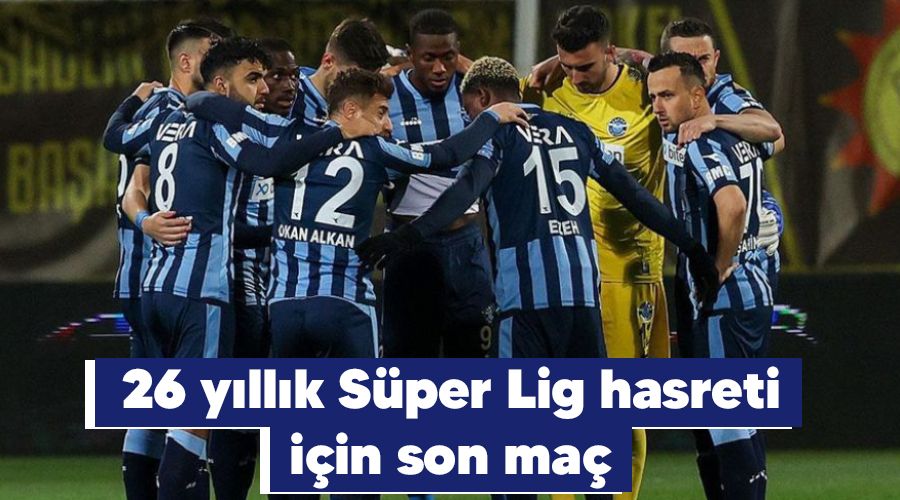 26 yıllık Süper Lig hasreti için son maç