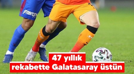 47 yllk rekabette Galatasaray stn