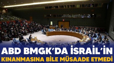 ABD BMGK'da İsrail'in kınanmasına bile müsaade etmedi