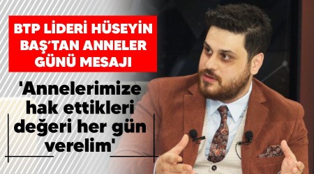 'Annelerimize hak ettikleri değeri her gün verelim'