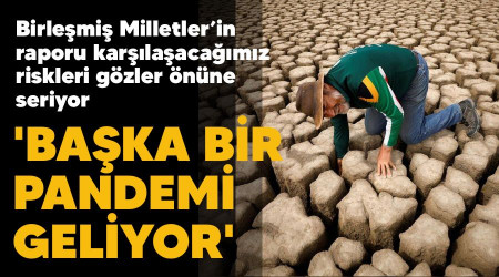'Başka bir pandemi geliyor'