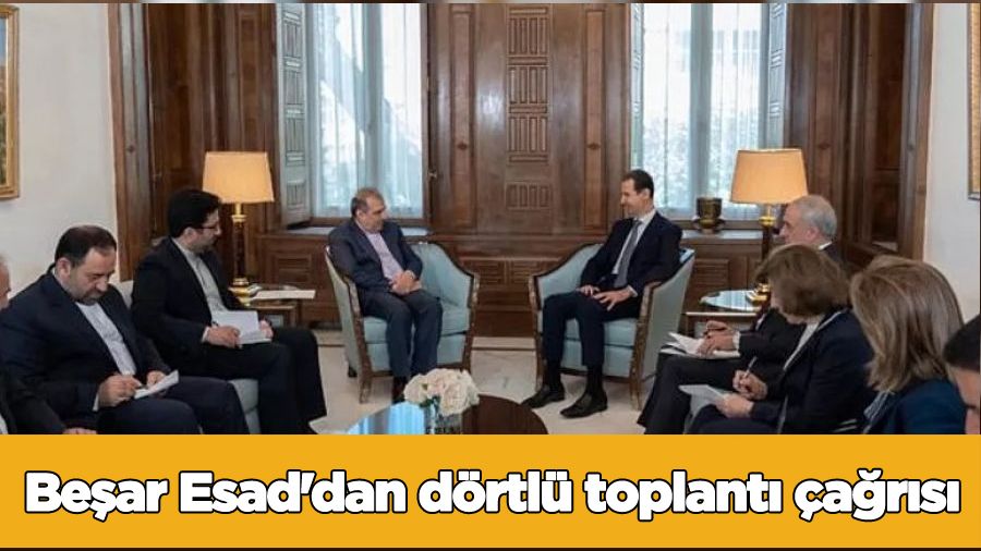 Beşar Esad'dan dörtlü toplantı çağrısı