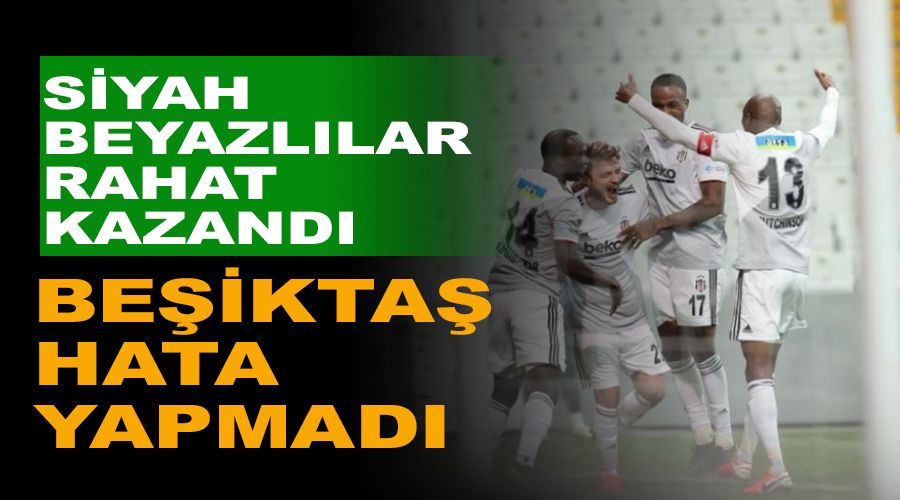 Beşiktaş hata yapmadı