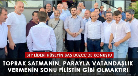 BTP lideri Hüseyin Baş Düzce'de konuştu