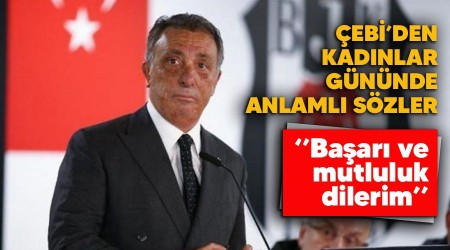 Çebi'den kadınlar gününde anlamlı sözler