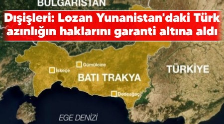 Dışişleri: Lozan Yunanistan'daki Türk azınlığın haklarını garanti altına aldı