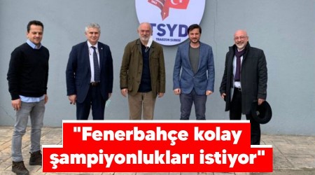 "Fenerbahçe kolay şampiyonlukları istiyor"