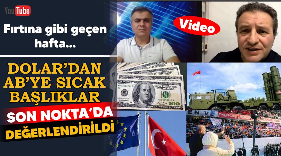 F�rt�na gibi ge�en hafta� Dolar�dan AB�ye s�cak ba�l�klar Son Nokta�da de�erlendirildi