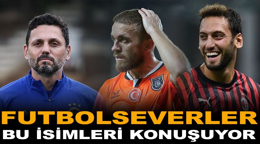 Futbol severler bunları konuşuyor