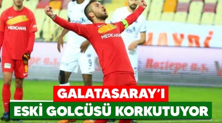 Galatasaray' eski golcs korkutuyor