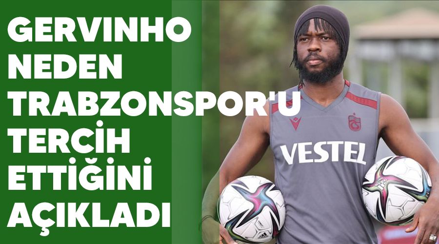 Gervinho neden Trabzonspor'u tercih etti�ini a��klad�