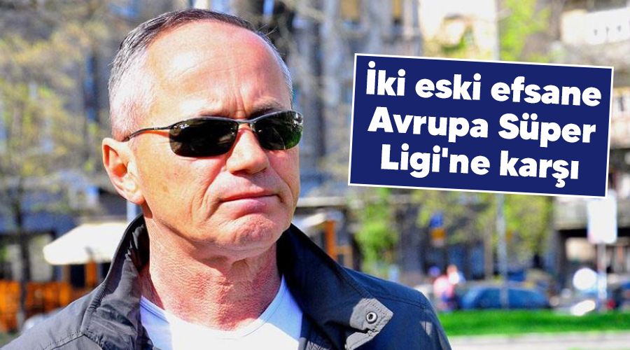 İki eski efsane Avrupa Süper Ligi'ne karşı