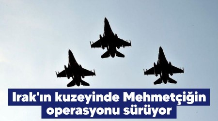 Irak'n kuzeyinde Mehmetiin operasyonu sryor