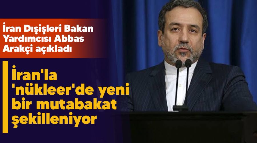 �ran'la 'n�kleer'de yeni bir mutabakat �ekilleniyor