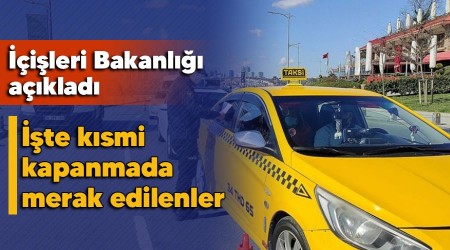 İşte kısmi kapanmada merak edilenler, İçişleri Bakanlığı açıkladı