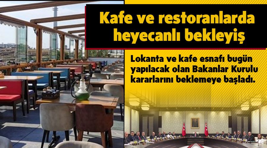 Kafe ve restoranlarda heyecanl� bekleyi�