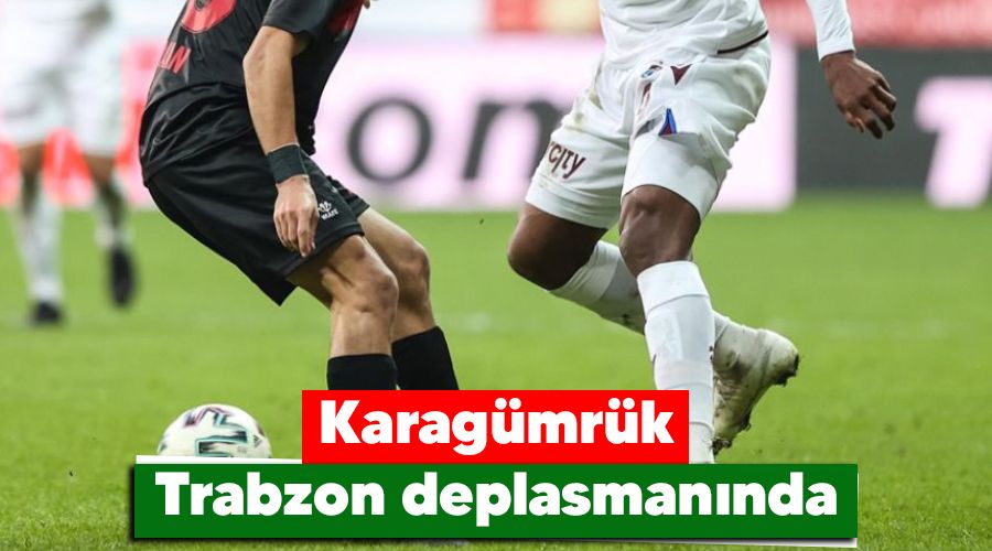 Karagmrk Trabzon deplasmannda