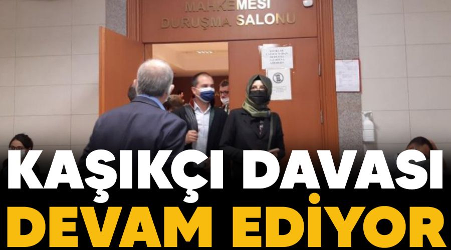 Ka��k�� davas� devam ediyor