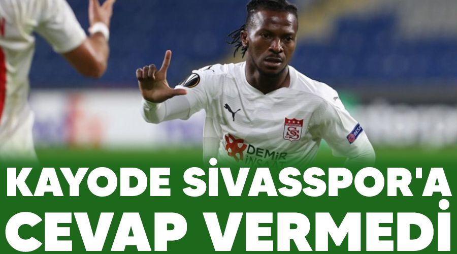 Kayode Sivasspor'a cevap vermedi