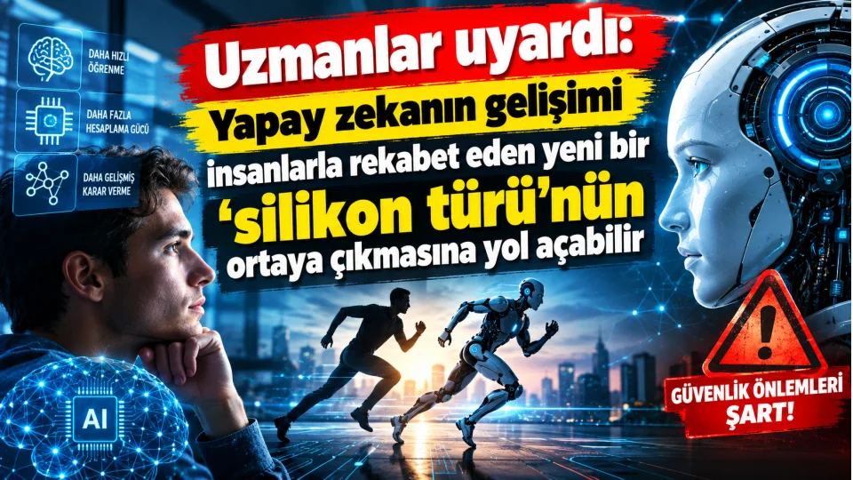 Kontrolsüz yapay zeka insana rakip 'silikon türlerini' ortaya çıkarabilir