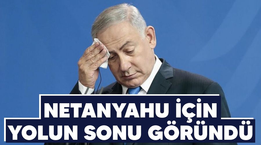 Netanyahu i�in yolun sonu g�r�nd�
