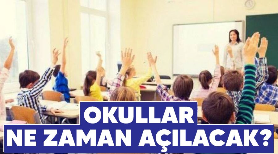 Okullar ne zaman a��lacak?