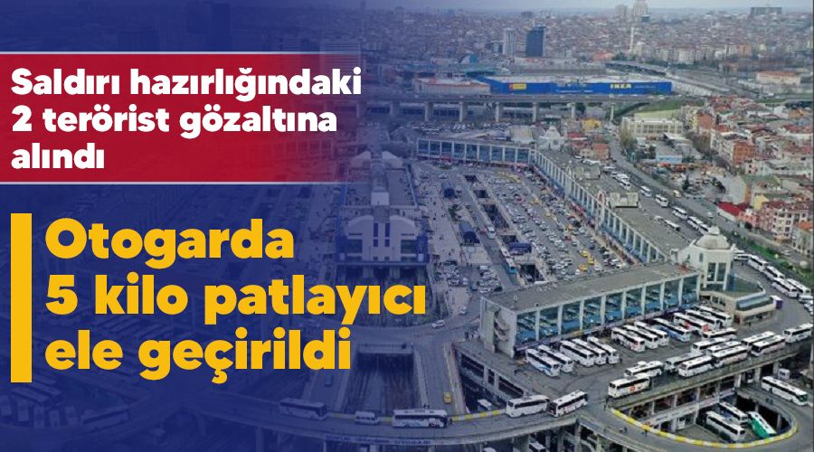Otogarda 5 kilo patlayıcı ele geçirildi