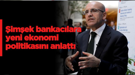 Şimşek bankacılara yeni ekonomi politikasını anlattı