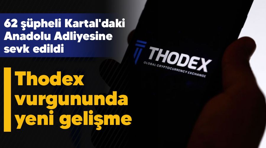 Thodex vurgununda yeni geli�me
