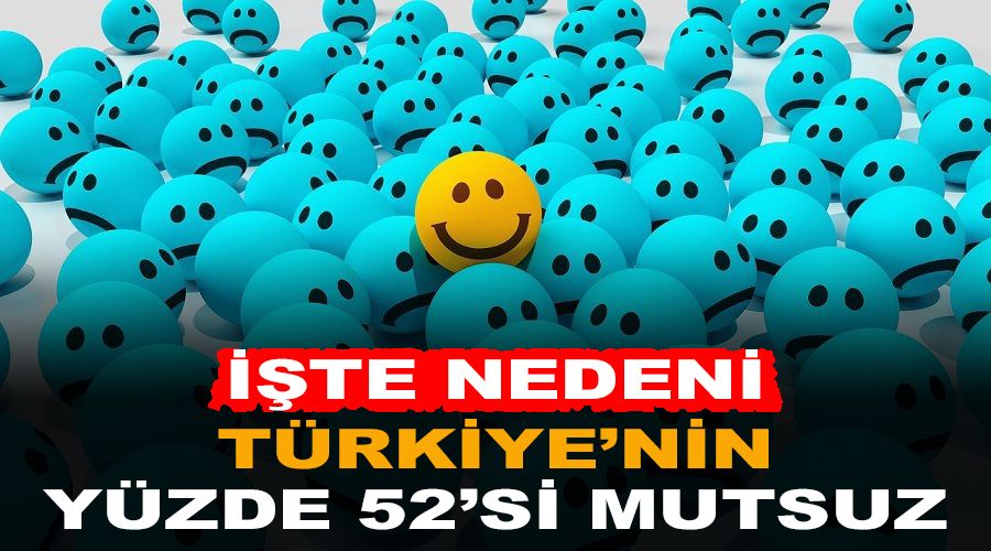Türkiye'nin yüzde 52'si mutsuz