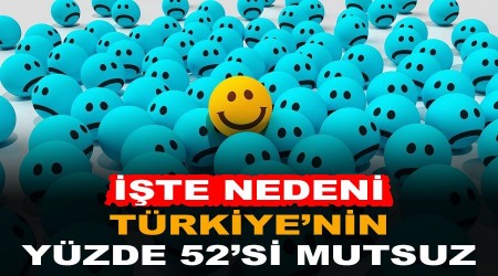 Türkiye'nin yüzde 52'si mutsuz