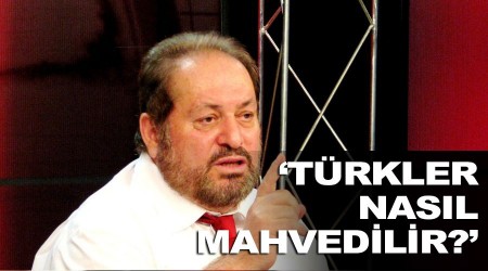 ‘Türkler nasıl mahvedilir?’