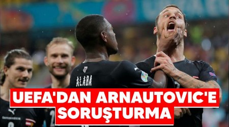 UEFA'dan Arnautovic'e soruşturma