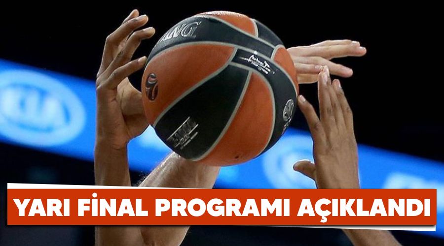 Yarı final programı açıklandı