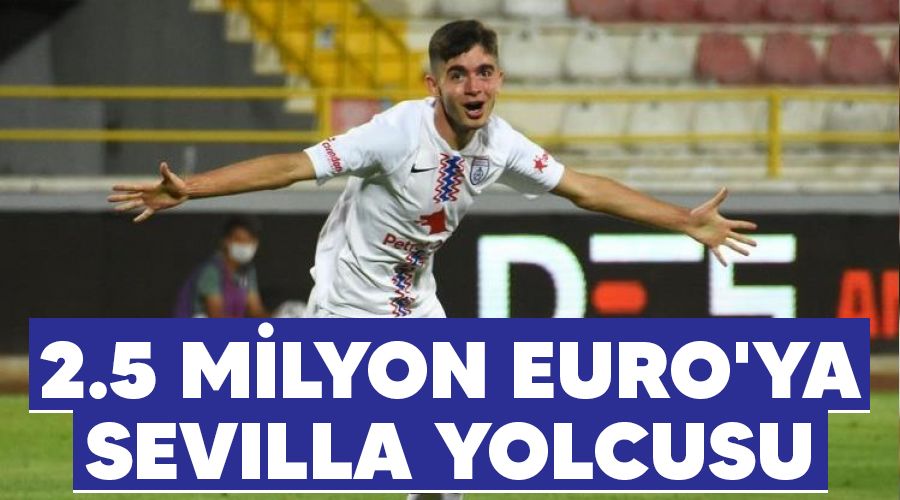 2.5 milyon Euro'ya Sevilla yolcusu
