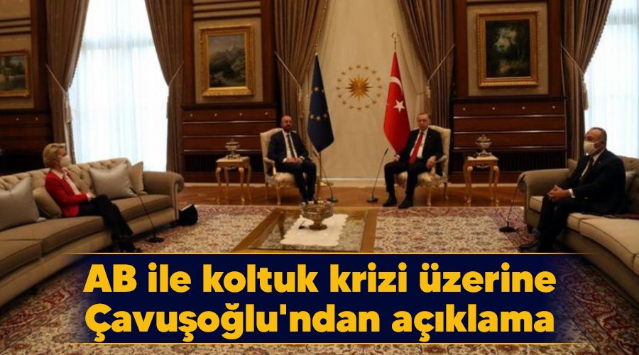 AB ile koltuk krizi üzerine Çavuşoğlu�ndan açıklama Yeni Mesaj