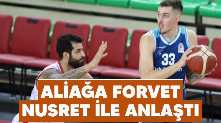 Aliağa forvet Nusret ile anlaştı
