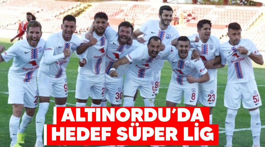 Altınordu'da hedef Süper Lig